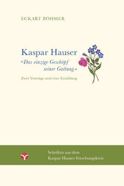 Kaspar Hauser - Das einzige Geschöpf seiner Gattung