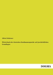 Wörterbuch der deutschen Kaufmannssprache auf geschichtlichen Grundlagen