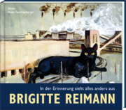 Brigitte Reimann - In der Erinnerung sieht alles anders aus - Cover