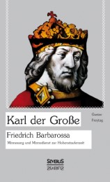 Karl der Große.Friedrich Barbarossa.