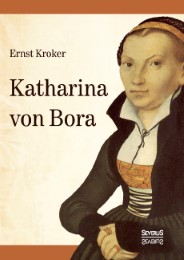Katharina von Bora.Martin Luthers Frau