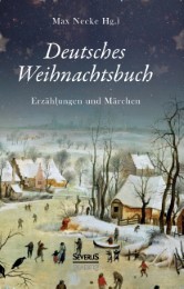 Deutsches Weihnachtsbuch: Erzählungen und Märchen