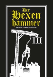 Der Hexenhammer: Malleus Maleficarum.Dritter Teil