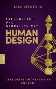 Erfolgreich und glücklich mit Human Design