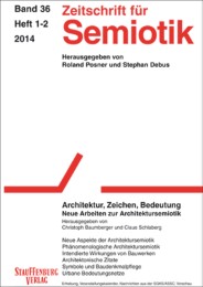 Zeitschrift für Semiotik / Architektur, Zeichen, Bedeutung.Neue Arbeiten zur Architketursemiotik