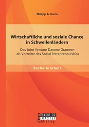 Wirtschaftliche und soziale Chance in Schwellenländern: Das Joint Venture Danone Grameen als Vorreiter des Social Entrepreneurships - Cover