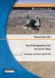 Die Risikogesellschaft von Ulrich Beck: Konzept, Kontext und Kritik