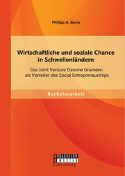 Wirtschaftliche und soziale Chance in Schwellenländern: Das Joint Venture Danone Grameen als Vorreiter des Social Entrepreneurships - Cover