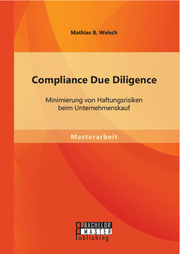 Compliance Due Diligence: Minimierung von Haftungsrisiken beim Unternehmenskauf