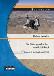Die Risikogesellschaft von Ulrich Beck: Konzept, Kontext und Kritik