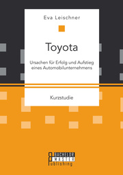 Toyota: Ursachen für Erfolg und Aufstieg eines Automobilunternehmens
