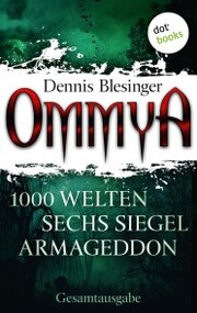 OMMYA - Die Gesamtausgabe der Fantasy-Serie mit den Romanen '1000 Welten','Sechs Siegel' und 'Armageddon'