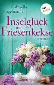 Inselglück und Friesenkekse - Glücksglitzern: Dritter Roman