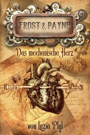 Frost & Payne - Band 12: Das mechanische Herz
