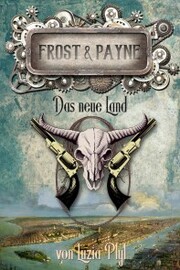 Frost & Payne - Band 13: Das neue Land