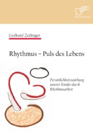 Rhythmus - Puls des Lebens: Persönlichkeitsstärkung unserer Kinder durch Rhythmusarbeit - Cover