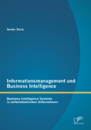 Informationsmanagement und Business Intelligence: Business Intelligence Systeme in mittelständischen Unternehmen