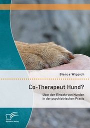 Co-Therapeut Hund? Über den Einsatz von Hunden in der psychiatrischen Praxis
