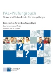 PAL Prüfungsbuch Lacklaborant/-in - PAL-Prüfungsbuch Für den schriftlichen Teil der Abschlussprüfung