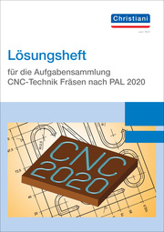 Lösungsheft für die Aufgabensammlung CNC-Technik Fräsen nach PAL 2020
