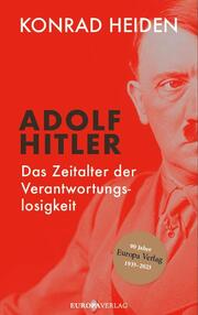 Adolf Hitler - Das Zeitalter der Verantwortungslosigkeit