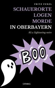 Schauerorte - Logen - Morde in Oberbayern - Cover