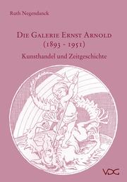 Die Galerie Ernst Arnold (1893-1951)