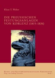 Die preussischen Festungsanlagen von Koblenz (1815-1834)