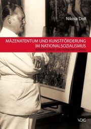 Mäzenatentum und Kunstförderung im Nationalsozialismus