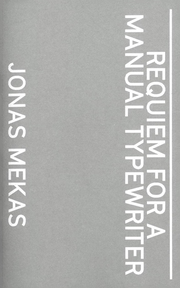 Jonas Mekas. Requiem For a Manual Typewriter