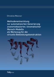 Methodenentwicklung zur automatisierten Generierung anatomiebasierter, kinematischer Mensch-Modelle als Werkzeug für die virtuelle Bekleidungskonstruktion