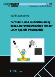 Porositäts- und Rauheitsmessung beim Laserstrahlschmelzen mit der Laser-Speckle-