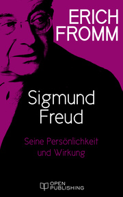 Sigmund Freud. Seine Persönlichkeit und seine Wirkung
