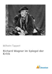 Richard Wagner im Spiegel der Kritik
