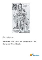 Hermann von Salza als Sachwalter und Ratgeber Friedrich II.