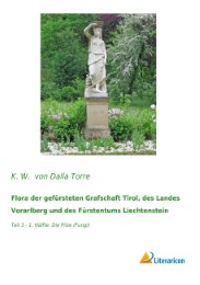 Flora der gefürsteten Grafschaft Tirol, des Landes Vorarlberg und des Fürstentums Liechtenstein