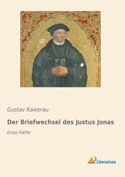Der Briefwechsel des Justus Jonas