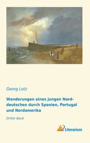 Wanderungen eines jungen Norddeutschen durch Spanien, Portugal und Nordamerika