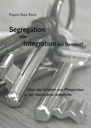 Segregation oder Integration bei Demenz? Über das Erleben von Pflegenden in der stationären Altenhilfe - Cover