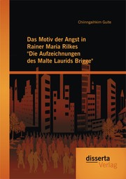 Das Motiv der Angst in Rainer Maria Rilkes 'Die Aufzeichnungen des Malte Laurids Brigge'