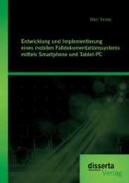 Entwicklung und Implementierung eines mobilen Falldokumentationssystems mittels Smartphone und Tablet-PC