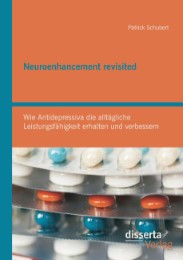 Neuroenhancement revisited: Wie Antidepressiva die alltägliche Leistungsfähigkeit erhalten und verbessern