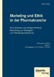 Marketing und Ethik in der Pharmabranche: Eine ethische und erfolgsorientierte Bewertung von Strategien und Marketingmaßnahmen