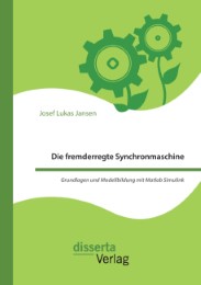 Die fremderregte Synchronmaschine. Grundlagen und Modellbildung mit Matlab Simulink - Cover