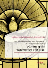 'And on this Rock I Will Build My Church'. A new Edition of Schaff's 'History of the Reformation 1517-1648' - Cover