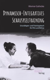Dynamisch-Integratives Schauspieltraining. Grundlagen- und Trainingsbuch für Film und Bühne - Cover
