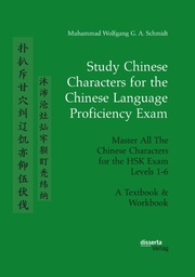 Study Chinese Characters for the Chinese Language Proficiency Exam. Master All The Chinese Characters for the HSK Exam Levels 1-6. A Textbook & Workbook