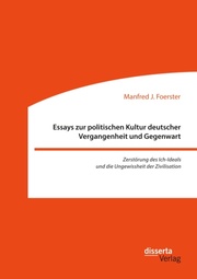 Essays zur politischen Kultur deutscher Vergangenheit und Gegenwart