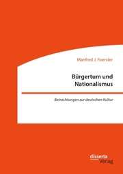 Bürgertum und Nationalismus. Betrachtungen zur deutschen Kultur
