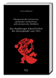 Das Hamburger Künstlerfest - Die Götzenpauke von 1921